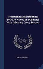 Irrotational and Rotational Solitary Waves in a Channel with Arbitrary Cross Section
