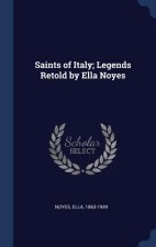 Saints of Italy; Legends Retold by Ella Noyes
