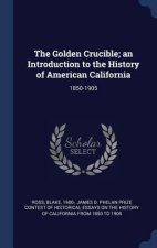 Golden Crucible; An Introduction to the History of American California