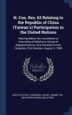H. Con. Res. 63 Relating to the Republic of China (Taiwan's) Participation in the United Nations
