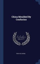 China Moulded by Confucius