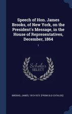 Speech of Hon. James Brooks, of New York, on the President's Message, in the House of Representatives, December, 1864
