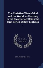 THE CHRISTIAN VIEW OF GOD AND THE WORLD,
