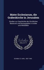 Mater Ecclesiarum, Die Grabeskirche in Jerusalem