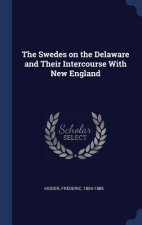 Swedes on the Delaware and Their Intercourse with New England
