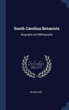 SOUTH CAROLINA BOTANISTS: BIOGRAPHY AND