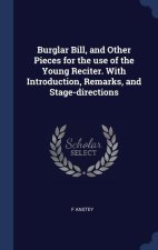 BURGLAR BILL, AND OTHER PIECES FOR THE U