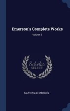 Emerson's Complete Works; Volume 5