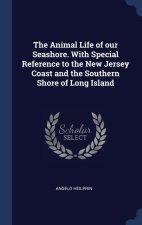 THE ANIMAL LIFE OF OUR SEASHORE. WITH SP