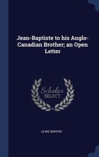 JEAN-BAPTISTE TO HIS ANGLO-CANADIAN BROT