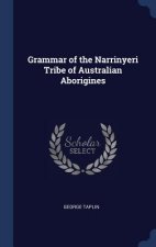 Grammar of the Narrinyeri Tribe of Australian Aborigines