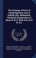 Geology of Parts of Cambridgeshire and of Suffolk (Ely, Mildenhall, Thetford) (Explanation of Sheet 51 N. E. with Part of 51 N. W.)