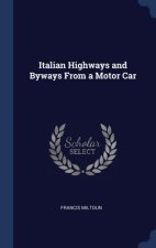 ITALIAN HIGHWAYS AND BYWAYS FROM A MOTOR
