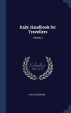 Italy; Handbook for Travellers; Volume 3