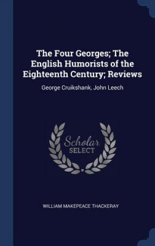 THE FOUR GEORGES; THE ENGLISH HUMORISTS