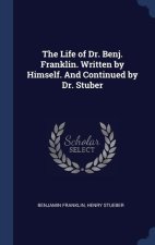 THE LIFE OF DR. BENJ. FRANKLIN. WRITTEN