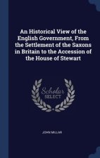 AN HISTORICAL VIEW OF THE ENGLISH GOVERN