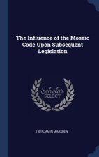 Influence of the Mosaic Code Upon Subsequent Legislation