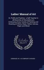 LADIES' MANUAL OF ART: OR, PROFIT AND PA