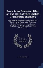 ERRATA TO THE PROTESTANT BIBLE, OR, THE