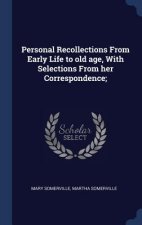 Personal Recollections from Early Life to Old Age, with Selections from Her Correspondence;