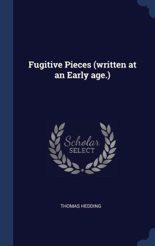 FUGITIVE PIECES  WRITTEN AT AN EARLY AGE