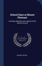 SCHOOL DAYS AT MOUNT PLEASANT: INCLUDING