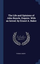 Life and Opinions of John Buncle, Esquire. with an Introd. by Ernest A. Baker