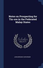 Notes on Prospecting for Tin-Ore in the Federated Malay States