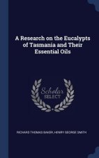 Research on the Eucalypts of Tasmania and Their Essential Oils