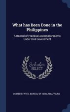 WHAT HAS BEEN DONE IN THE PHILIPPINES: A