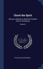 CHRIST THE SPIRIT: BEING AN ATTEMPT TO S