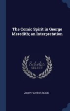 Comic Spirit in George Meredith; An Interpretation