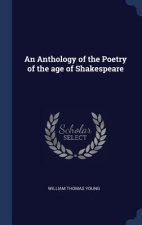 AN ANTHOLOGY OF THE POETRY OF THE AGE OF