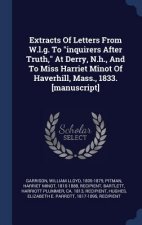 Extracts of Letters from W.L.G. to Inquirers After Truth, at Derry, N.H., and to Miss Harriet Minot of Haverhill, Mass., 1833. [Manuscript]