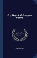 CITY WAYS AND COMPANY STREETS