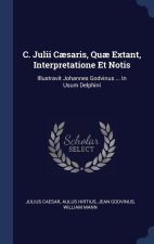 C. JULII C SARIS, QU  EXTANT, INTERPRETA