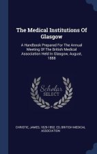THE MEDICAL INSTITUTIONS OF GLASGOW: A H