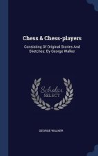 CHESS & CHESS-PLAYERS: CONSISTING OF ORI