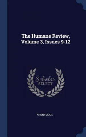 Humane Review, Volume 3, Issues 9-12