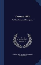 CANADA, 1863: FOR THE INFORMATION OF IMM