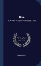 NORA: OR, A DOLL'S HOUSE  ET DUKKEHJEM .