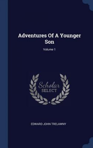 Adventures of a Younger Son; Volume 1