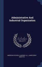 ADMINISTRATIVE AND INDUSTRIAL ORGANIZATI