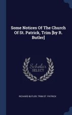 SOME NOTICES OF THE CHURCH OF ST. PATRIC