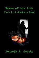Waves of the Tide Part I: A Shadow's Rake