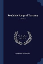 ROADSIDE SONGS OF TUSCANY; VOLUME 1
