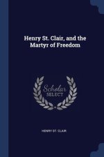 HENRY ST. CLAIR, AND THE MARTYR OF FREED
