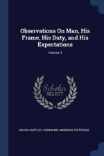 OBSERVATIONS ON MAN, HIS FRAME, HIS DUTY
