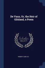 DE VAUX, OR, THE HEIR OF GILSLAND, A POE